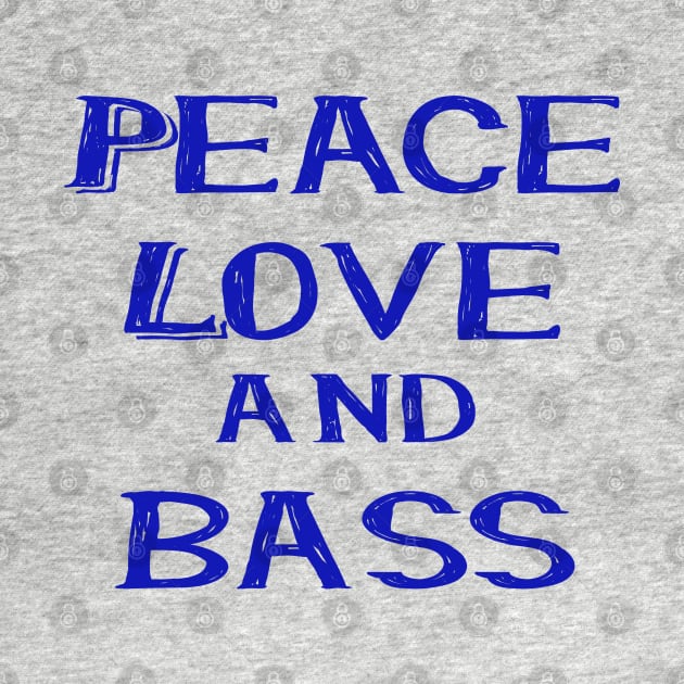 Peace love and bass blue by Made the Cut